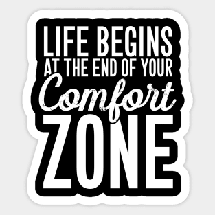 Life begins at the end of your comfort zone Sticker